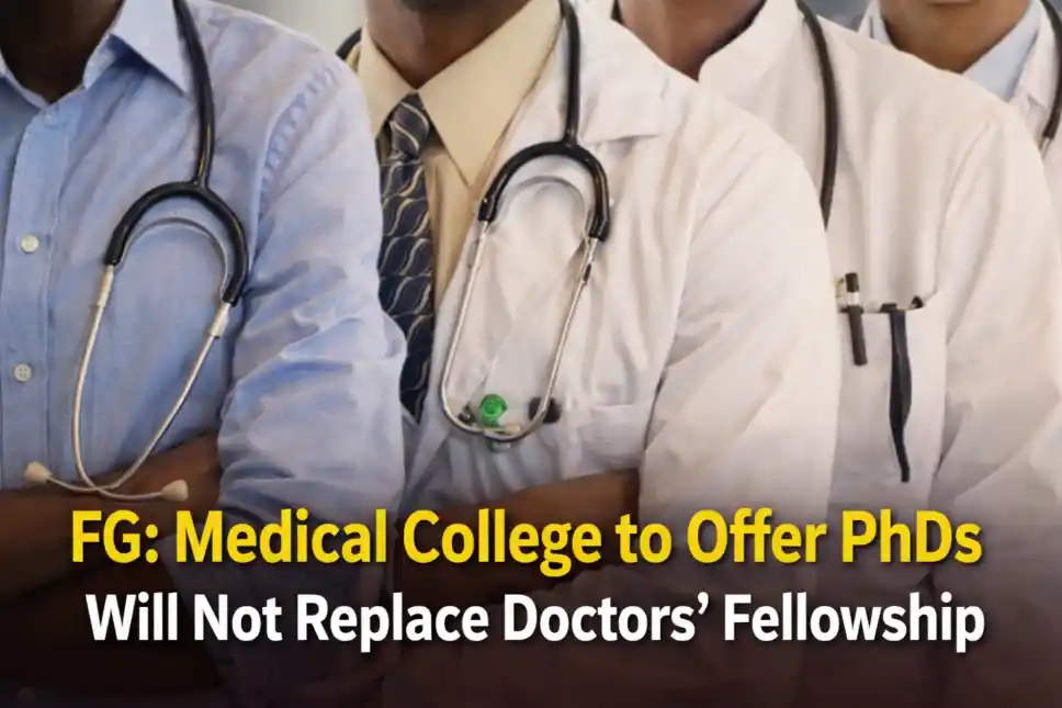 FG: Medical College to offer PhDs, will Not replace Doctors Fellowship