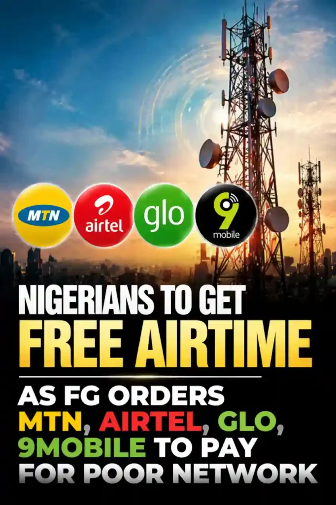 Nigerians to get free airtime as FG orders MTN, Airtel, Glo, 9mobile to pay for poor network