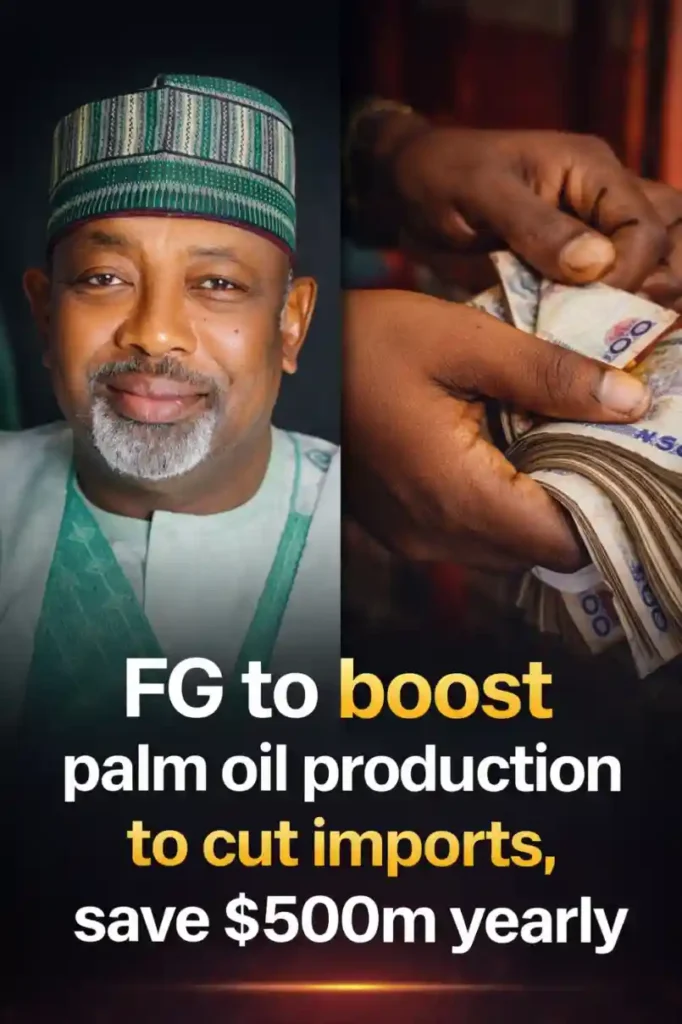 FG to boost palm oil production, cut $600m imports, save $500m yearly